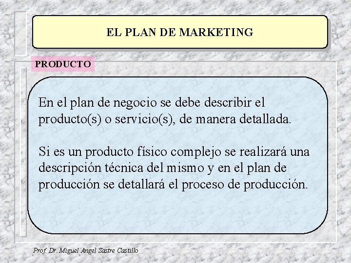 EL PLAN DE MARKETING PRODUCTO En el plan de negocio se debe describir el EL PLAN DE MARKETING PRODUCTO En el plan de negocio se debe describir el