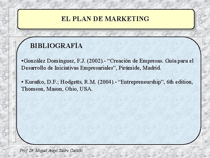 EL PLAN DE MARKETING BIBLIOGRAFÍA • González Domínguez, F. J. (2002). - “Creación de EL PLAN DE MARKETING BIBLIOGRAFÍA • González Domínguez, F. J. (2002). - “Creación de