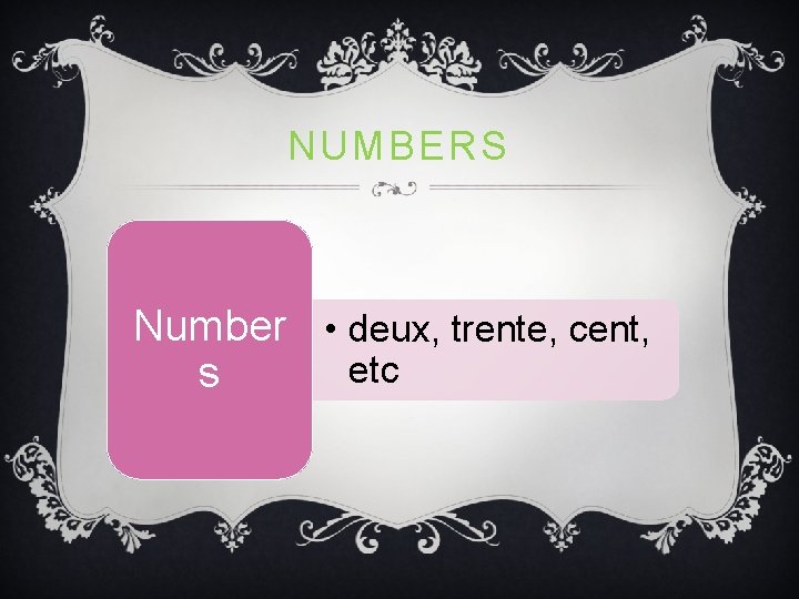 NUMBERS Number • deux, trente, cent, etc s NUMBERS Number • deux, trente, cent, etc s