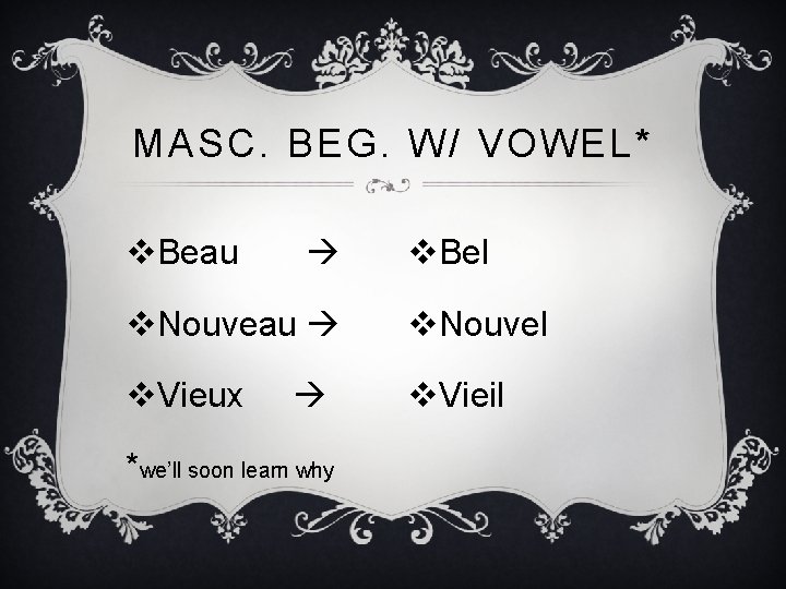 MASC. BEG. W/ VOWEL* v. Beau v. Bel v. Nouveau v. Nouvel v. Vieux MASC. BEG. W/ VOWEL* v. Beau v. Bel v. Nouveau v. Nouvel v. Vieux