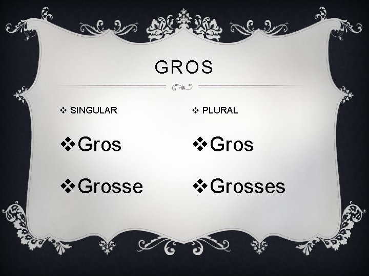 GROS v SINGULAR v PLURAL v. Grosses GROS v SINGULAR v PLURAL v. Grosses