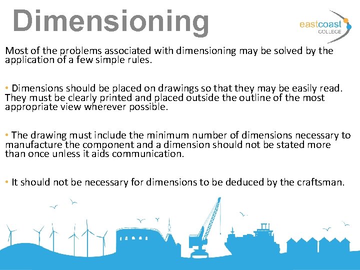 Dimensioning Most of the problems associated with dimensioning may be solved by the application