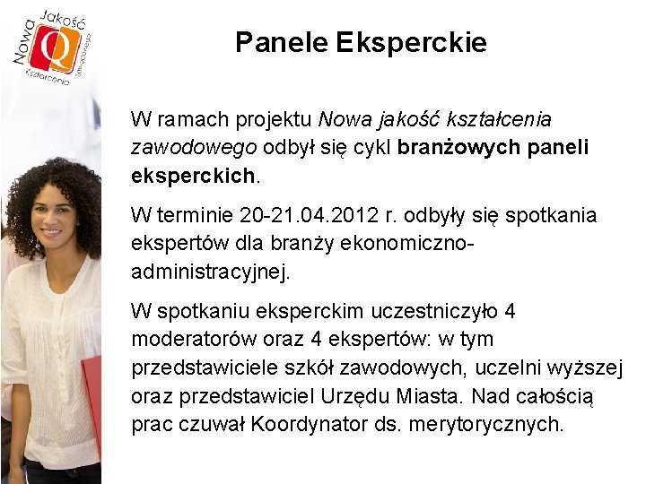 Panele Eksperckie W ramach projektu Nowa jakość kształcenia zawodowego odbył się cykl branżowych paneli