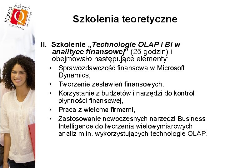 Szkolenia teoretyczne II. Szkolenie „Technologie OLAP i BI w analityce finansowej” (25 godzin) i