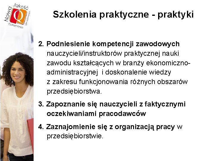 Szkolenia praktyczne - praktyki 2. Podniesienie kompetencji zawodowych nauczycieli/instruktorów praktycznej nauki zawodu kształcących w