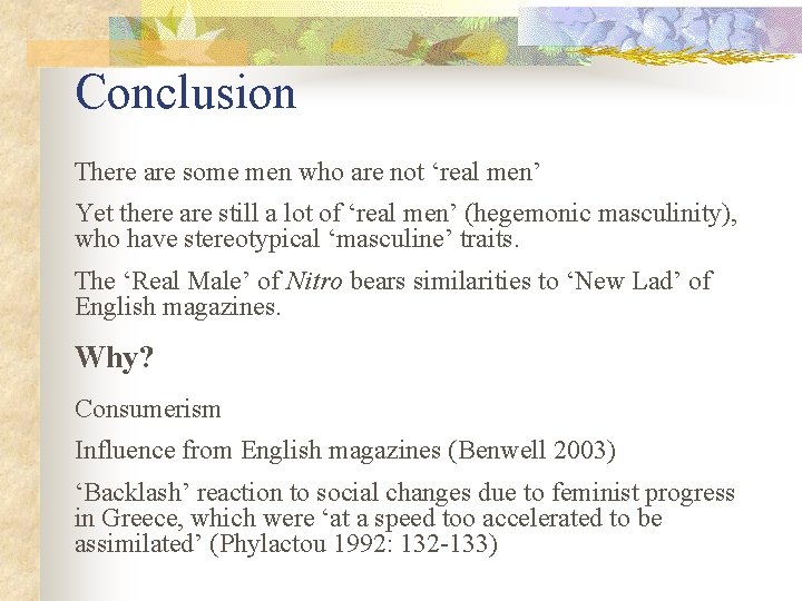 Conclusion There are some men who are not ‘real men’ Yet there are still Conclusion There are some men who are not ‘real men’ Yet there are still