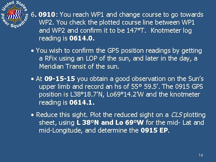 6. 0910: You reach WP 1 and change course to go towards WP 2.