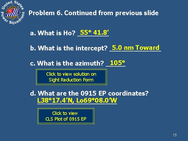 Problem 6. Continued from previous slide 55° 41. 8’ a. What is Ho? ____