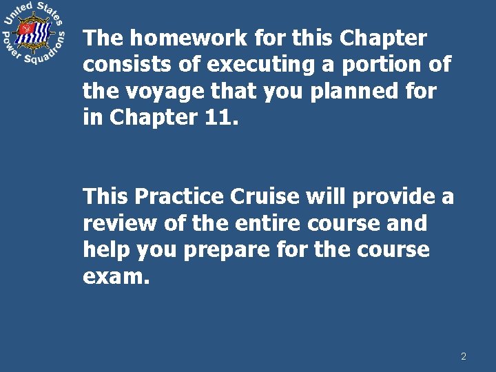 The homework for this Chapter consists of executing a portion of the voyage that