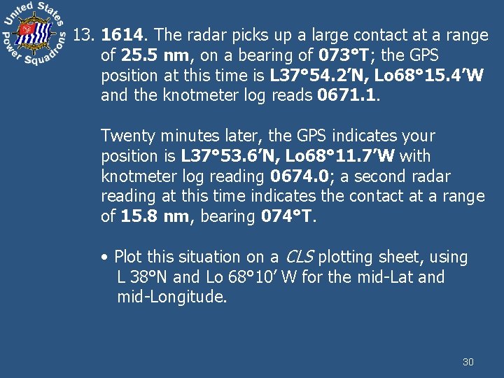13. 1614. The radar picks up a large contact at a range of 25.