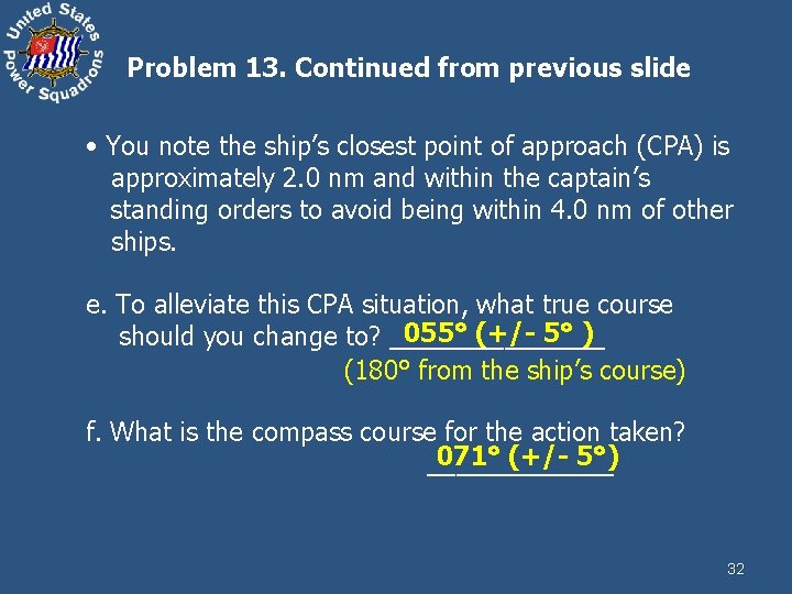 Problem 13. Continued from previous slide • You note the ship’s closest point of