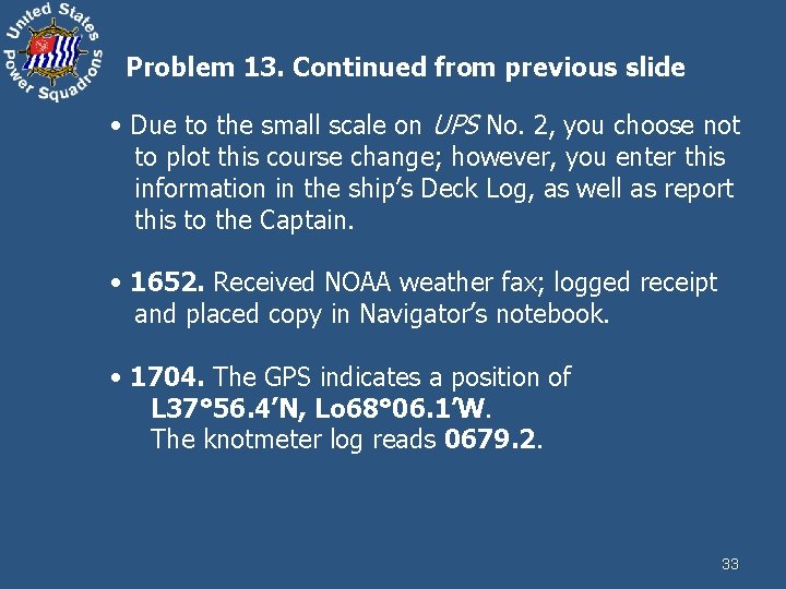 Problem 13. Continued from previous slide • Due to the small scale on UPS