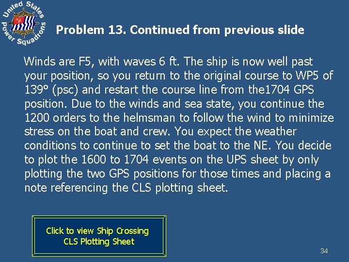 Problem 13. Continued from previous slide Winds are F 5, with waves 6 ft.