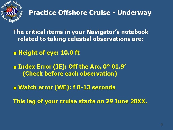 Practice Offshore Cruise - Underway The critical items in your Navigator’s notebook related to