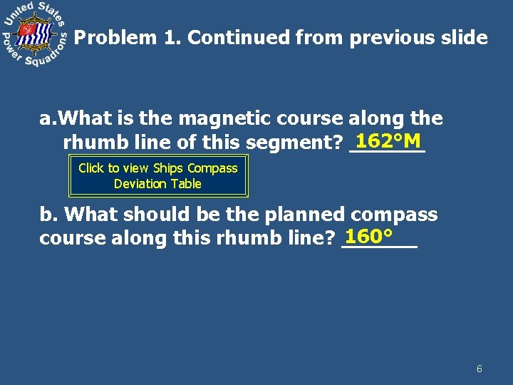 Problem 1. Continued from previous slide a. What is the magnetic course along the
