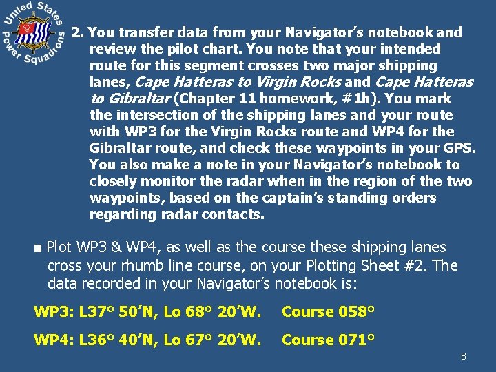 2. You transfer data from your Navigator’s notebook and review the pilot chart. You