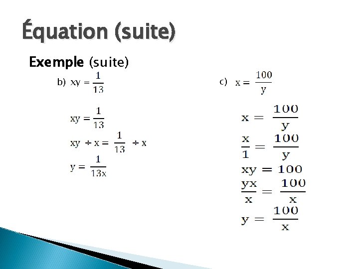 Équation (suite) Exemple (suite) b) xy = c) 