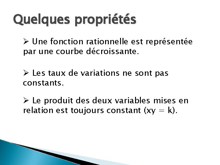 Quelques propriétés Ø Une fonction rationnelle est représentée par une courbe décroissante. Ø Les