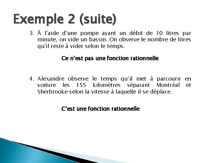 Exemple 2 (suite) 3. À l’aide d’une pompe ayant un débit de 10 litres