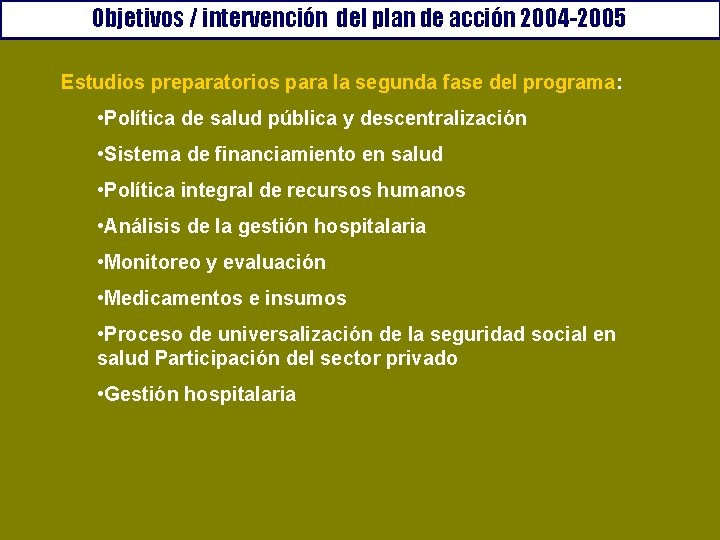 Objetivos / intervención del plan de acción 2004 -2005 Estudios preparatorios para la segunda