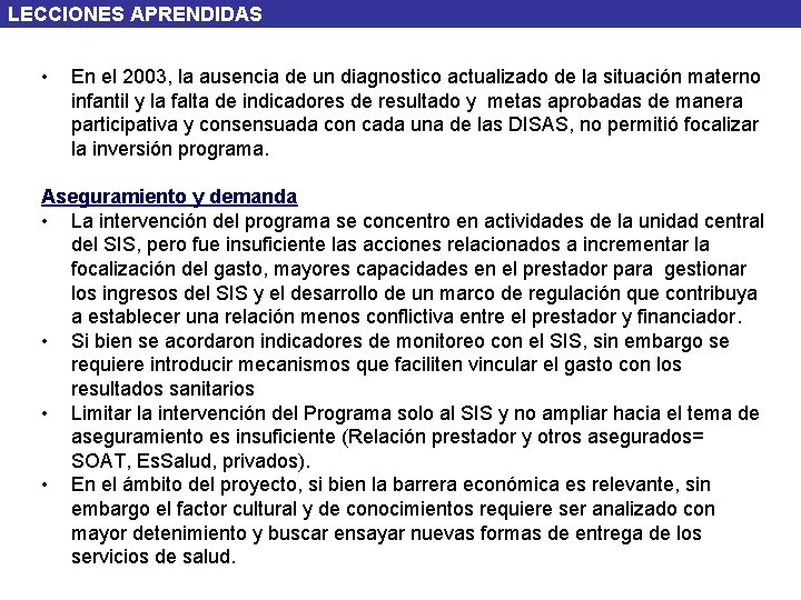 LECCIONES APRENDIDAS • En el 2003, la ausencia de un diagnostico actualizado de la