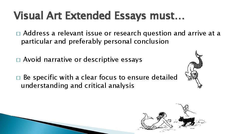 Visual Art Extended Essays must… � � � Address a relevant issue or research