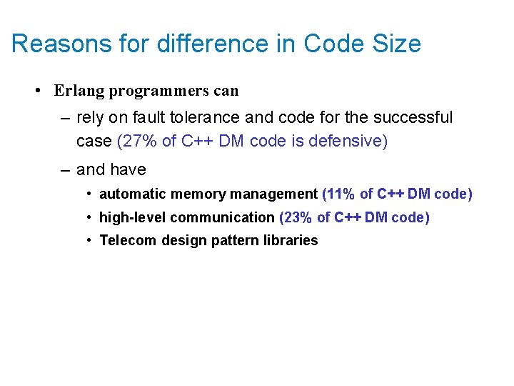 Reasons for difference in Code Size • Erlang programmers can – rely on fault