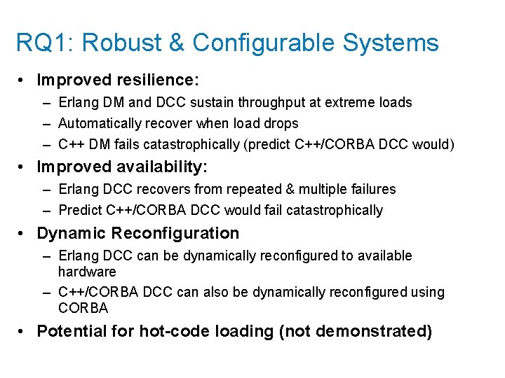 RQ 1: Robust & Configurable Systems • Improved resilience: – Erlang DM and DCC