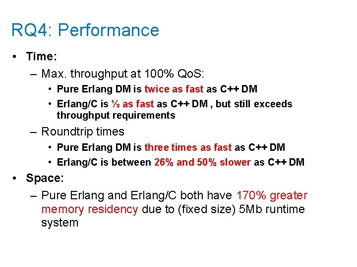 RQ 4: Performance • Time: – Max. throughput at 100% Qo. S: • Pure