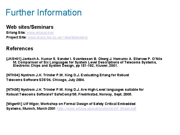 Further Information Web sites/Seminars Erlang Site: www. erlang. org/ Project Site: www. macs. hw.