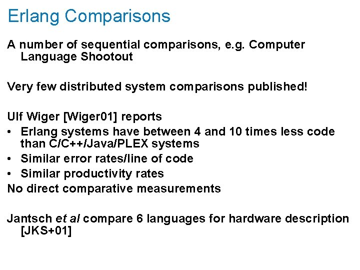 Erlang Comparisons A number of sequential comparisons, e. g. Computer Language Shootout Very few
