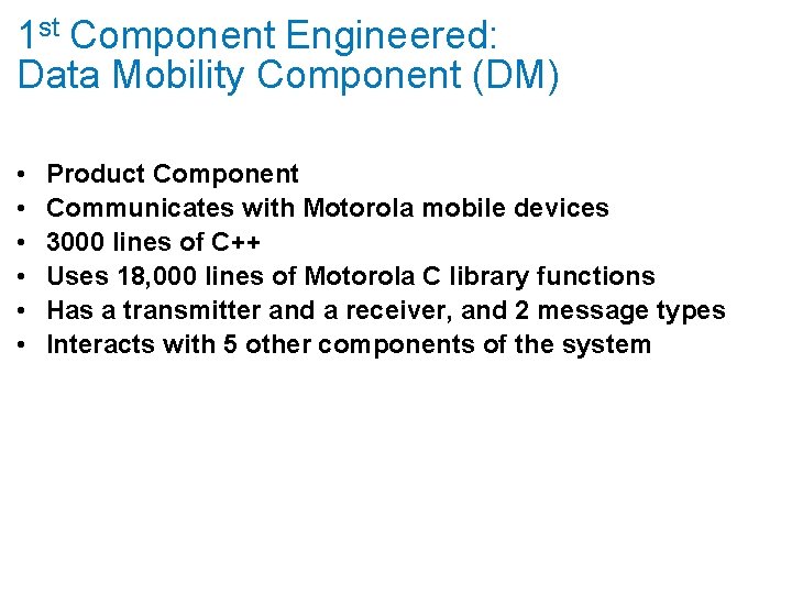 1 st Component Engineered: Data Mobility Component (DM) • • • Product Component Communicates