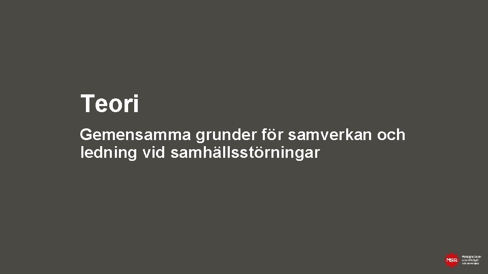 Teori Gemensamma grunder för samverkan och ledning vid samhällsstörningar 