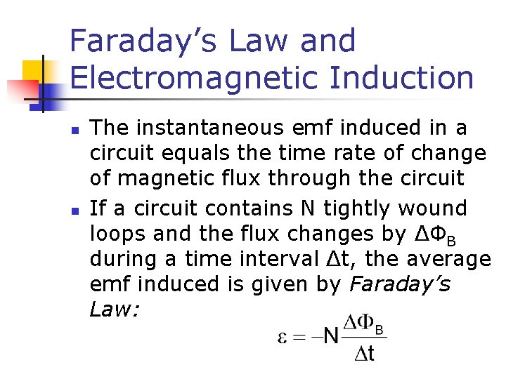 Faraday’s Law and Electromagnetic Induction n n The instantaneous emf induced in a circuit