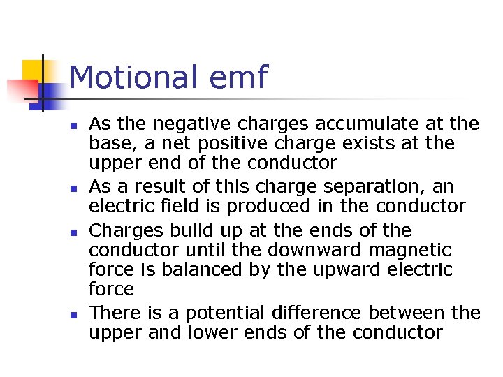 Motional emf n n As the negative charges accumulate at the base, a net