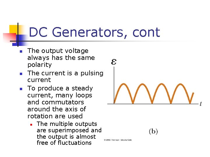 DC Generators, cont n n n The output voltage always has the same polarity