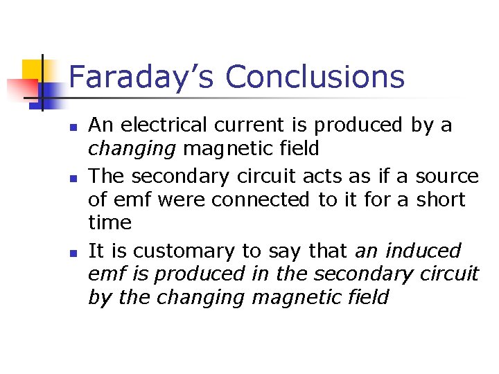 Faraday’s Conclusions n n n An electrical current is produced by a changing magnetic