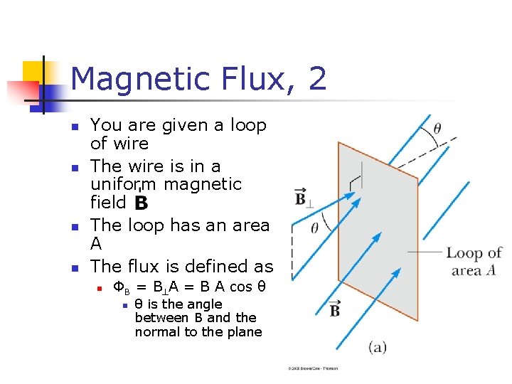 Magnetic Flux, 2 n n You are given a loop of wire The wire