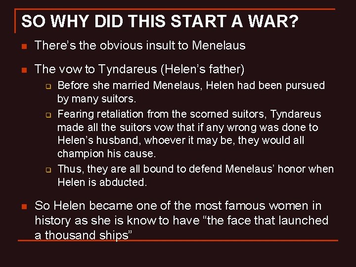 SO WHY DID THIS START A WAR? n There’s the obvious insult to Menelaus