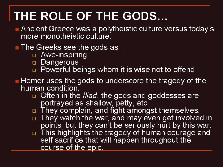 THE ROLE OF THE GODS… Ancient Greece was a polytheistic culture versus today’s more