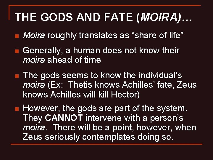 THE GODS AND FATE (MOIRA)… n Moira roughly translates as “share of life” n