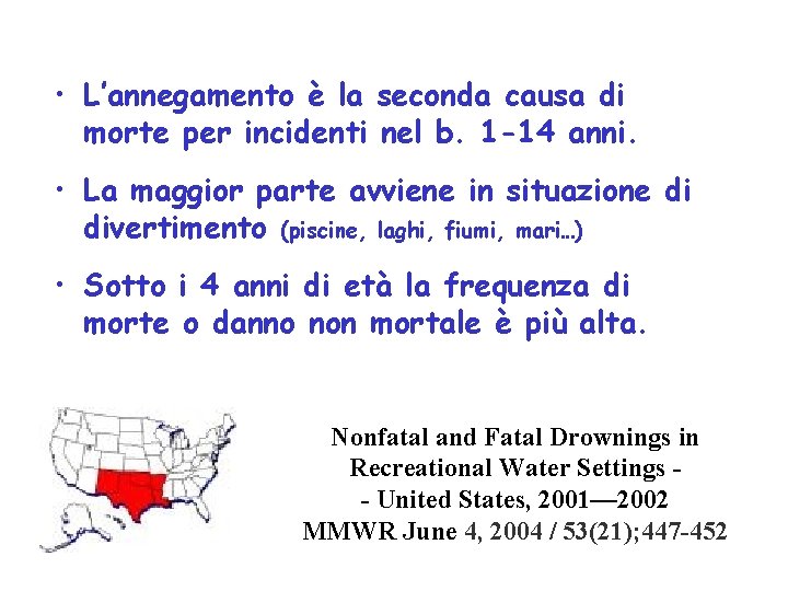  • L’annegamento è la seconda causa di morte per incidenti nel b. 1