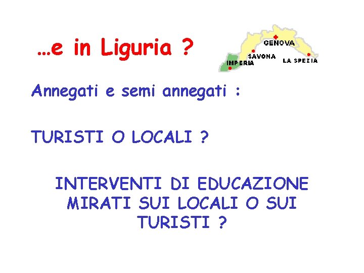…e in Liguria ? Annegati e semi annegati : TURISTI O LOCALI ? INTERVENTI