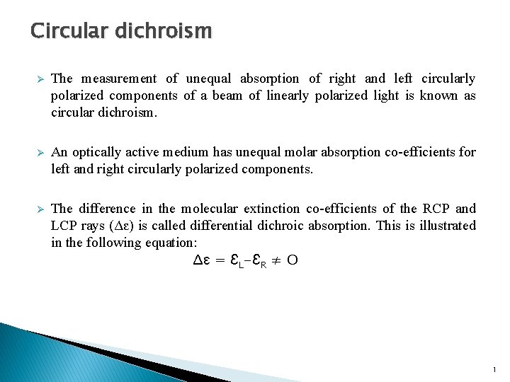 Circular dichroism Ø The measurement of unequal absorption of right and left circularly polarized