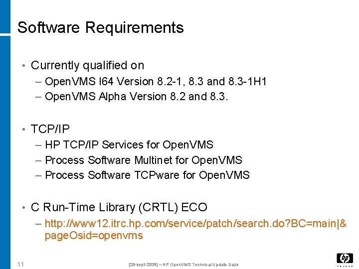 Software Requirements • Currently qualified on – Open. VMS I 64 Version 8. 2