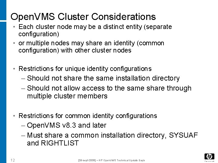 Open. VMS Cluster Considerations • Each cluster node may be a distinct entity (separate