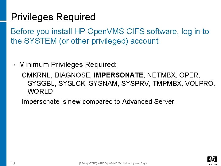 Privileges Required Before you install HP Open. VMS CIFS software, log in to the