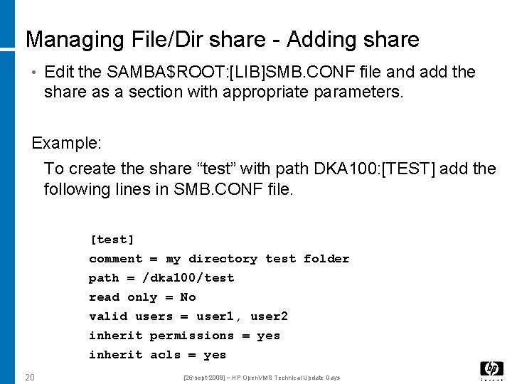 Managing File/Dir share - Adding share • Edit the SAMBA$ROOT: [LIB]SMB. CONF file and