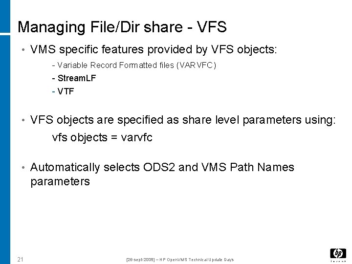 Managing File/Dir share - VFS • VMS specific features provided by VFS objects: -
