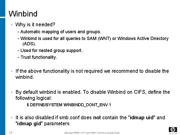 Winbind • Why is it needed? - Automatic mapping of users and groups. -